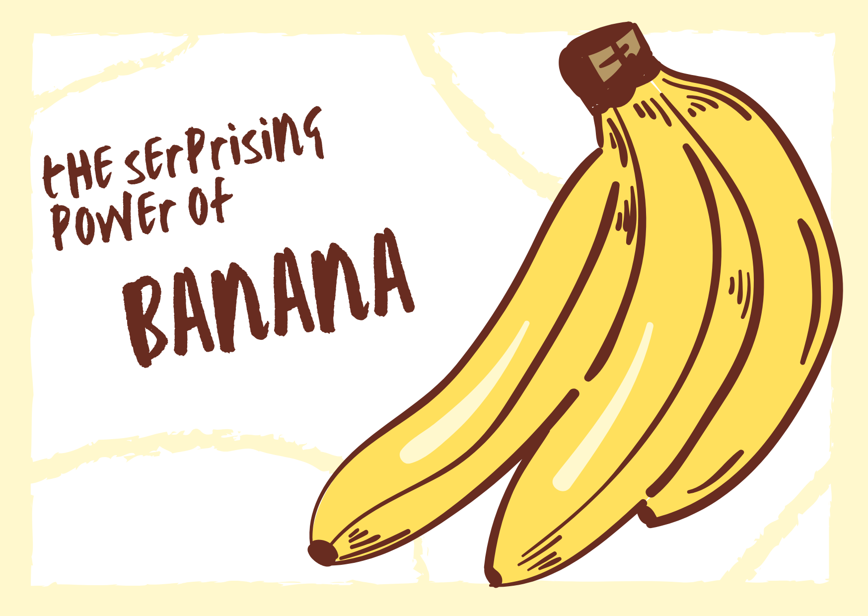 The serprising power of bananas